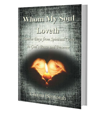 Whom My Soul Loveth: Twelve Days From Spiritual Crisis To God'S Peace And  Presence | Chaim Bentorah
